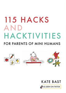 115 Hacks for Parents of Mini Humans