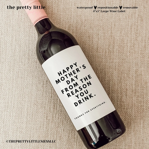 Happy Mother's Day, From the Reason You Drink Label